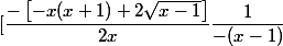 [\dfrac{-\left[-x(x+1)+2\sqrt{x-1}\right]}{2x}\dfrac{1}{-(x-1)}